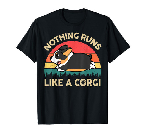 Corgi Nothing Runs Like A Tri Colored Corgi Gifts for Lovers T-Shirt