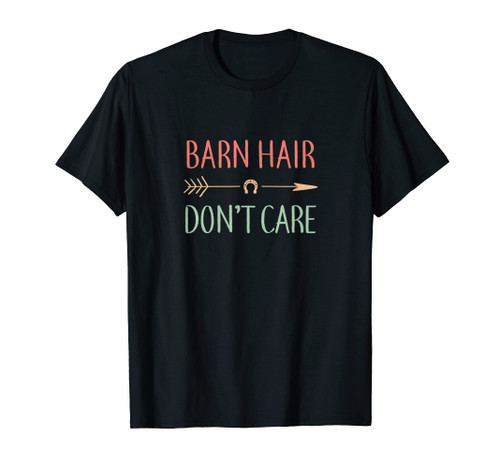 Barn Hair Don t Care Horse Gifts For Women And Girls Funny T-Shirt Barn Hair Don t Care Horse Gifts For Women And Girls Funny T-Shirt