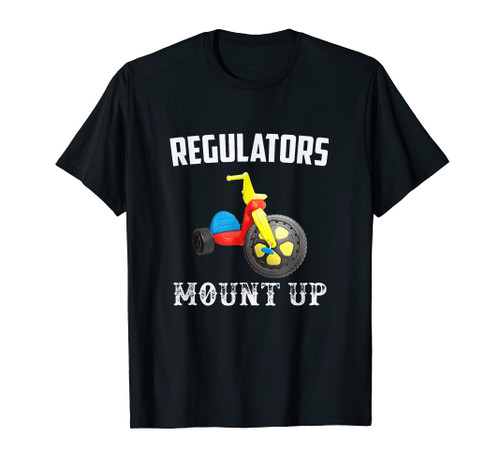 Regulators Mount Up Funny Hip Hop Rap T-Shirt