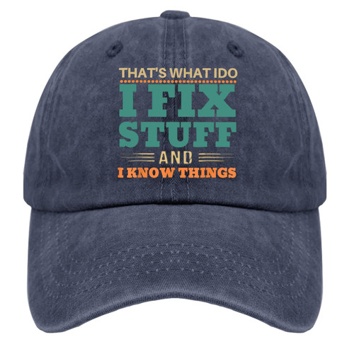 Caps That's What i do i fix Stuff and i Know Things Dad Hat for Men Graphic Denim Baseball Caps Adjustable Caps That's What i do i fix Stuff and i Know Things Dad Hat for Men Graphic Denim Baseball Caps Adjustable