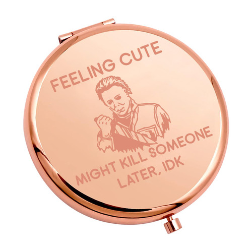 MAOFAED Horror Movie Inspired Gift Feeling Cute Might Kill Someone Later IDK Purse Mirror Pocket Mirror Girls (Feeling cuteRG)