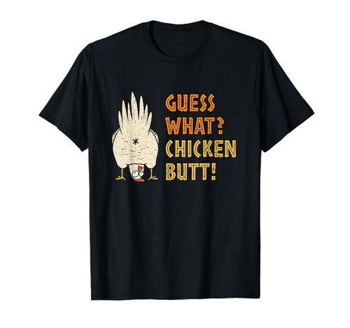 Guess What? Chicken Butt! Funny T-Shirt Guess What? Chicken Butt! Funny T-Shirt