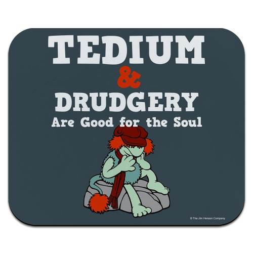 Tedium and Drudgery are Good for The Soul Boober Fraggle Rock Low Profile Thin Mouse Pad Mousepad