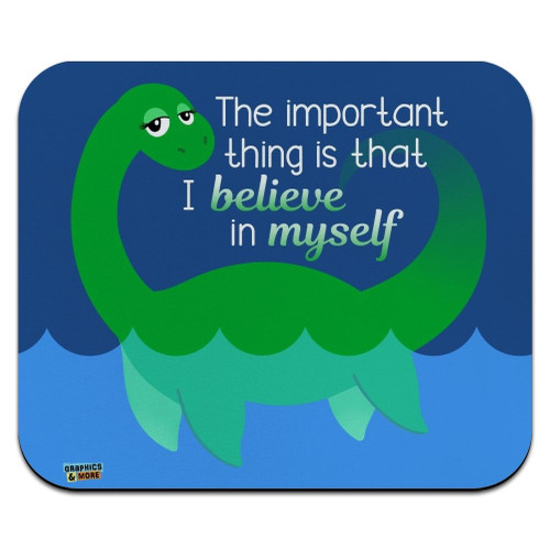 Loch Ness Monster The Important Thing is That I Believe in Myself Low Profile Thin Mouse Pad Mousepad