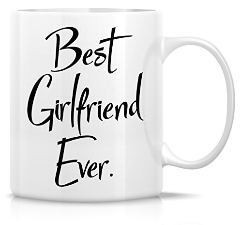 Retreez Funny Mug - Best Girlfriend Ever 11 Oz Ceramic Coffee Mugs - Funny, Sarcasm, Sarcastic, Motivational, Inspirational birthday gifts for wife, girlfriend, friends, coworkers