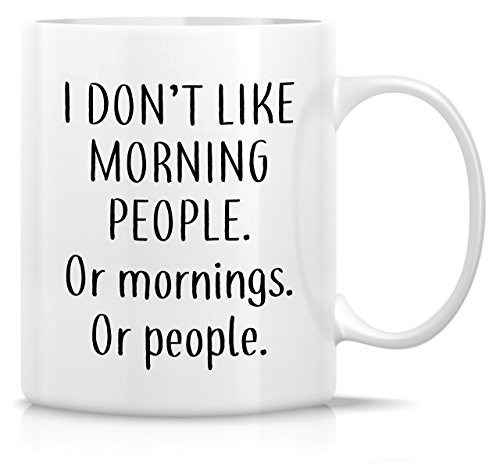 Retreez Funny Mug - I Don't Like Morning People or Mornings or People 11 Oz Ceramic Coffee Mugs - Funny, Sarcasm, Sarcastic, Inspirational birthday gifts for friends, coworkers, siblings, dad, mom Retreez Funny Mug - I Don't Like Morning People or Mornings or People 11 Oz Ceramic Coffee Mugs - Funny, Sarcasm, Sarcastic, Inspirational birthday gifts for friends, coworkers, siblings, dad, mom