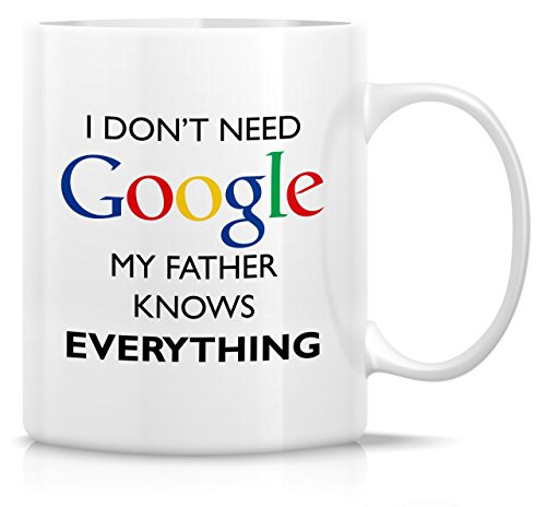 Retreez Funny Mug - I Don't Need Google My Father Knows Everything 11 Oz Ceramic Coffee Mugs - Funny, Sarcasm, Motivational, Inspirational birthday gifts for dad, papa, father, father's day gift