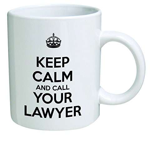 Funny Mug - Keep calm and call your lawyer, attorney - 11 OZ Coffee Mugs - Inspirational gifts and sarcasm - By A Mug To Keep TM Funny Mug - Keep calm and call your lawyer, attorney - 11 OZ Coffee Mugs - Inspirational gifts and sarcasm - By A Mug To Keep TM