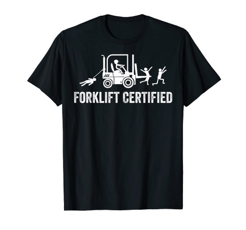Certified Forklift Operator Funny Fork Lift Driver T-Shirt