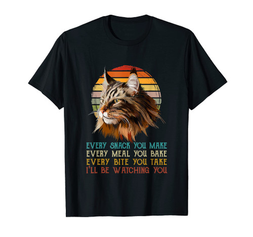 Every Snack You Make I'll Be Watching Funny Maine Coon Meow T-Shirt