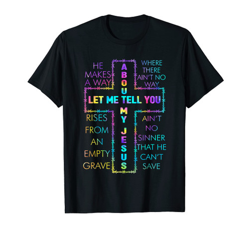 Let Me Tell You About My Jesus Christian Bible God Tie Dye T-Shirt