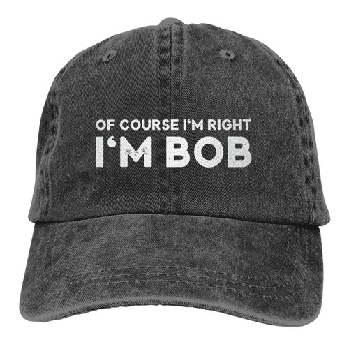 of-Course-I'm-Right-I'm-Bob Funny Gift Black Cowboy Hat Trucker Hat for Men Women Adjustable Baseball Hat Men Golf Hat of-Course-I'm-Right-I'm-Bob Funny Gift Black Cowboy Hat Trucker Hat for Men Women Adjustable Baseball Hat Men Golf Hat