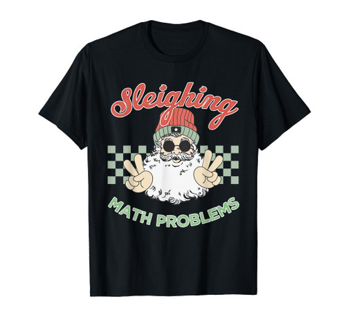 Sleighing Santa Math Problems Funny Christmas Math Teacher T-Shirt