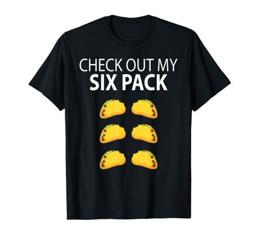 Check Out My Six Pack Funny Taco Shirt Check Out My Six Pack Funny Taco Shirt