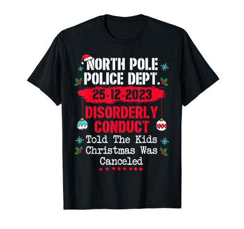 North Pole Police Dept Disorderly Conduct Christmas Canceled T-Shirt