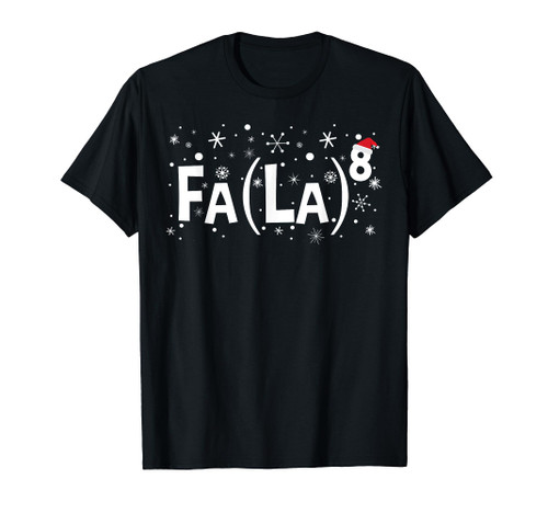 Fa La 8 Shirt - Math Teacher Christmas Shirt Fa La La T-Shirt Fa La 8 Shirt - Math Teacher Christmas Shirt Fa La La T-Shirt