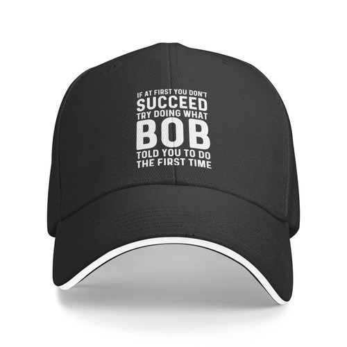 If at First You Don't Succeed Try Doing What Bob Told You to Do Hat for Women Baseball Hat Cool Cap Black