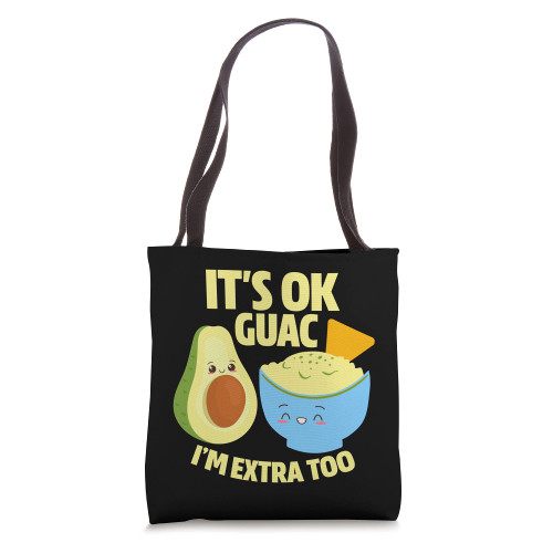 It's Ok Guac I'm Extra Too Funny Guacamole Avocado Food Pun Tote Bag