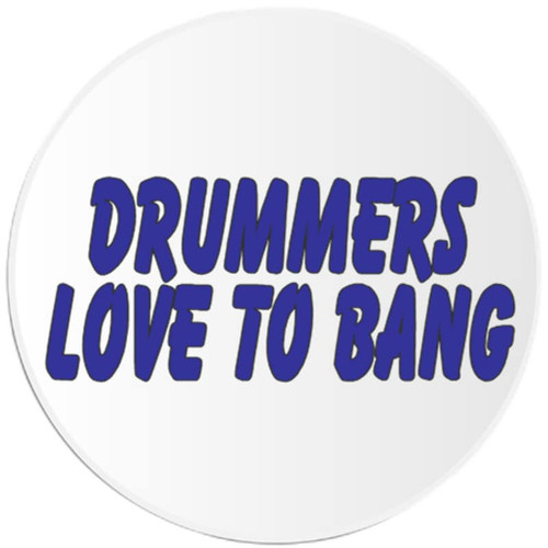 Drummers Love to Bang - Circle Sticker Decal 3 Inch - Drums Musician Music Drummers Love to Bang - Circle Sticker Decal 3 Inch - Drums Musician Music