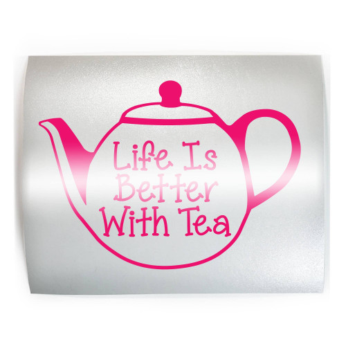 LIFE IS BETTER WITH TEA Teapot - PICK COLOR & SIZE - Vinyl Decal Sticker C