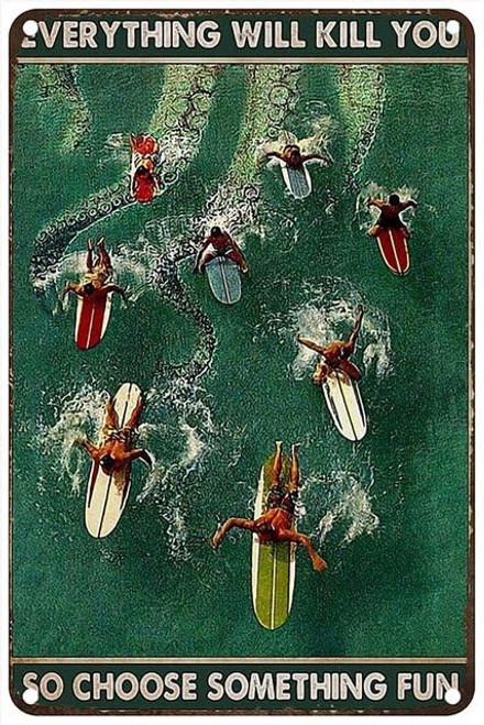 Vintage Metal Tin Sign Surfing Team Surfboard Everything Will Kill You So Choose Something Fun Rustic Wall Decor For Home Bedroom Bar Cafe Club 8X12Inch Vintage Metal Tin Sign Surfing Team Surfboard Everything Will Kill You So Choose Something Fun Rustic Wall Decor For Home Bedroom Bar Cafe Club 8X12Inch