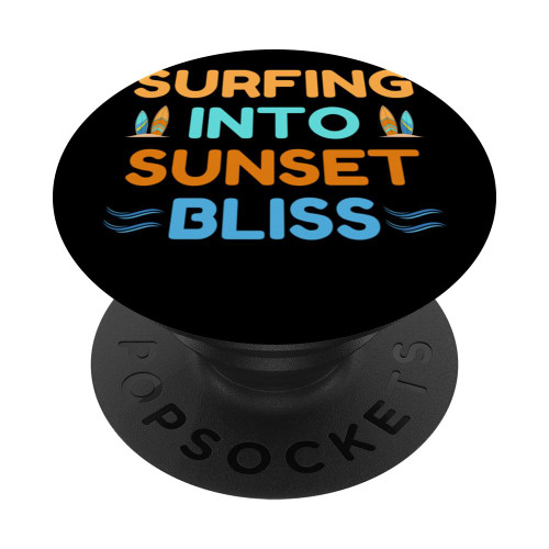 Surfing Into Sunset Bliss Surfer Surfboard Beach Summer PopSockets Standard PopGrip Surfing Into Sunset Bliss Surfer Surfboard Beach Summer PopSockets Standard PopGrip