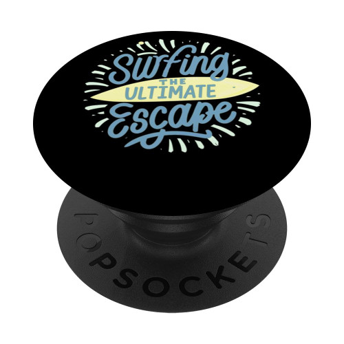 Surfing The Ultimate Escape Surfer Surfboard Beach Summer PopSockets Standard PopGrip
