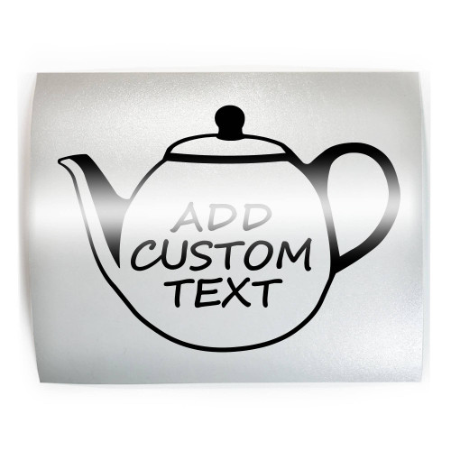 CUSTOM TEAPOT Tea - ADD YOUR WORD, PICK COLOR & SIZE - Vinyl Decal Sticker B