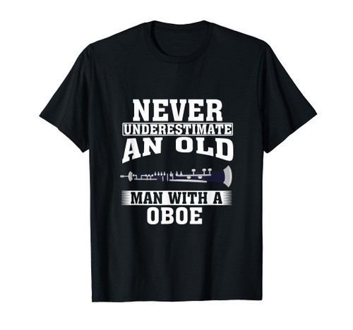 Never Underestimate an Old Man with A Oboe T-Shirt