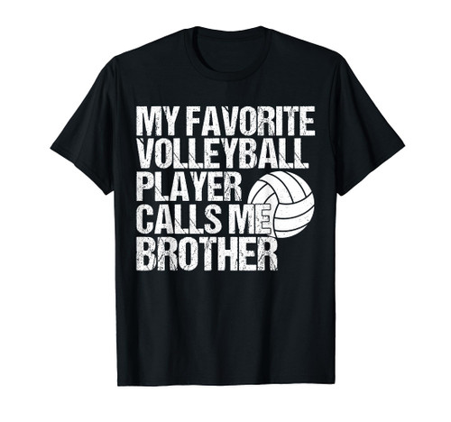 my favorite volleyball player calls me brother volleyball T-Shirt my favorite volleyball player calls me brother volleyball T-Shirt