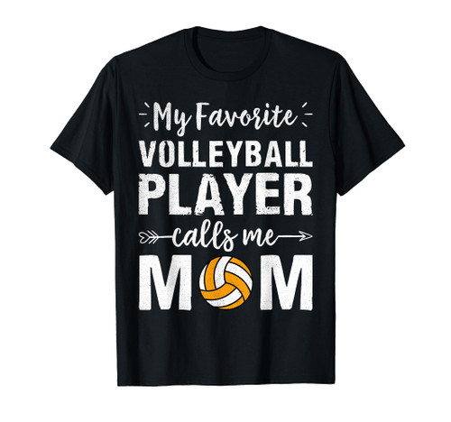 My Favorite Volleyball Player Calls Me Mother Mom T-Shirt My Favorite Volleyball Player Calls Me Mother Mom T-Shirt
