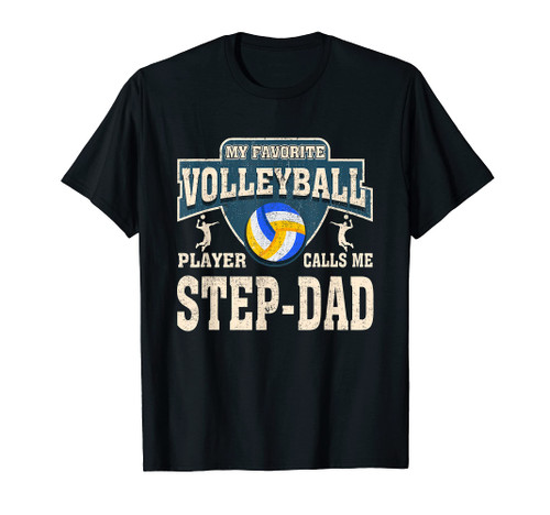 My Favorite Volleyball Player Calls Me Step-Dad T-Shirt My Favorite Volleyball Player Calls Me Step-Dad T-Shirt