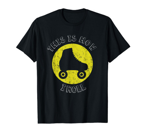 70's This Is How I Roll Vintage Retro Roller Skates Shirt T-Shirt