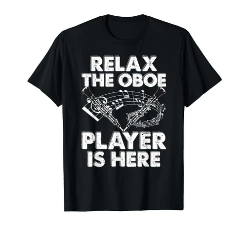 Relax The Oboe Player Is Here Funny Oboe Design For Oboist T-Shirt
