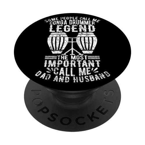 Conga Drummer Legend Dad And Husband Conga Daddy Conga Drums PopSockets Swappable PopGrip