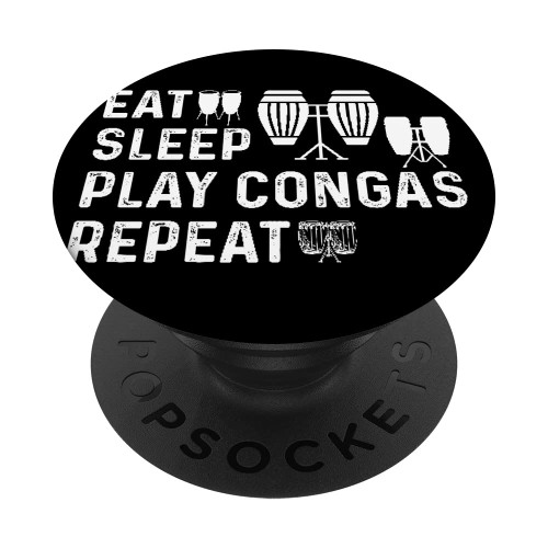 Eat Sleep Play Conga Repeat Conga Drums Conga Musician Conga PopSockets Swappable PopGrip