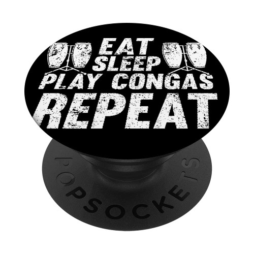 Eat Sleep Play Congas Repeat Conga Musician Conga Music Drum PopSockets Swappable PopGrip