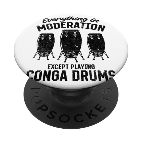 Everything In Moderation Except Playing Conga Conga Musician PopSockets Swappable PopGrip