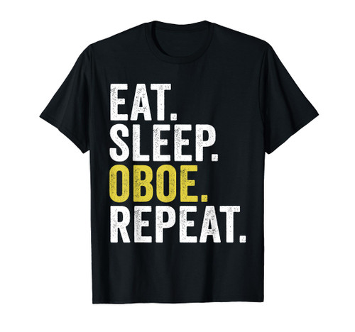 Eat Sleep Oboe Repeat Funny Oboe Player Oboist T-Shirt Eat Sleep Oboe Repeat Funny Oboe Player Oboist T-Shirt