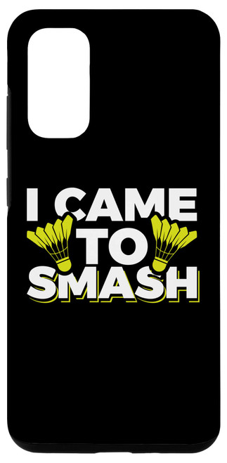 Galaxy S20 I Came To Smash | Shuttlecock | Badminton Player Case