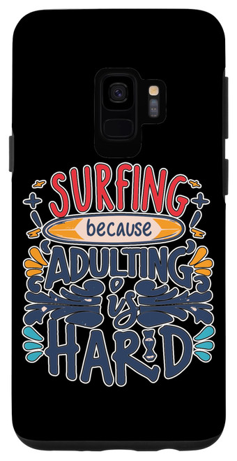 Galaxy S9 Surfing Because Adulting is Hard Surfer Surfboard Beach Case