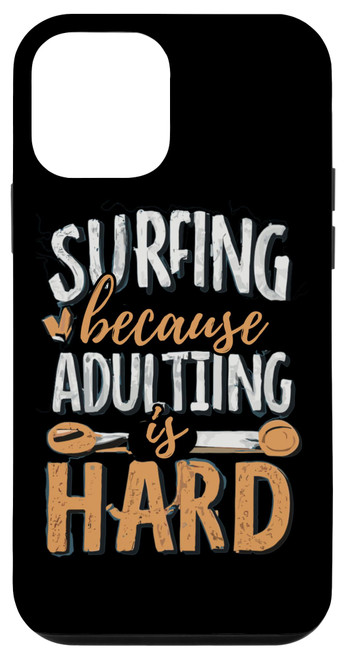 iPhone 12 mini Surfing Because Adulting is Hard Surfer Surfboard Beach Case