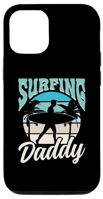 iPhone 13 Surfing Daddy Surfboard Surfer Surf Sayings Surfing Dad Case