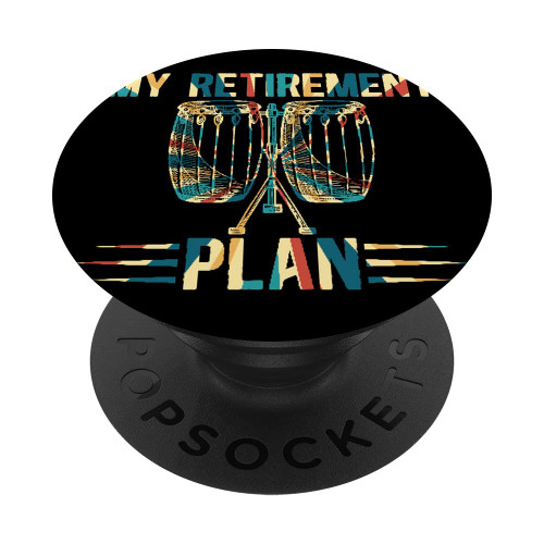 My Retirement Plan Conga Drumming Conga Music Conga Musician PopSockets Swappable PopGrip
