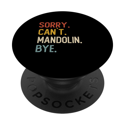 Sorry Can't Mandolin Bye Shirts Funny Mandolin Lovers PopSockets Standard PopGrip