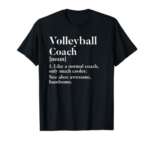 Volleyball Coach Definition Funny Trainer Gift Present T-Shirt Volleyball Coach Definition Funny Trainer Gift Present T-Shirt