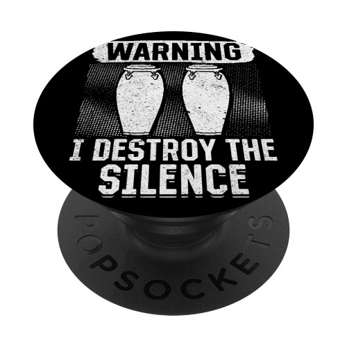 Warning I Destroy The Silence Conga Drummer Instrument Conga PopSockets Swappable PopGrip