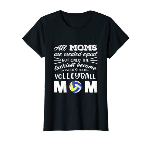 Womens Loud & Proud Volleyball Mom All Moms Are Created Equal T-Shirt