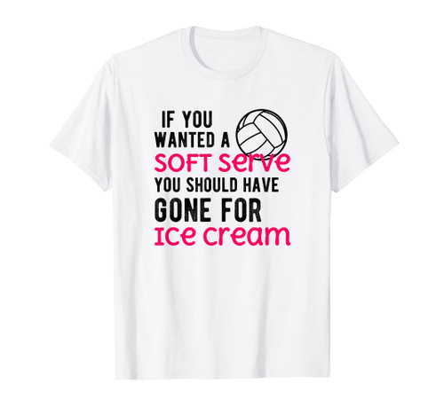 If You Wanted A Soft Serve You Should've Gone for Ice Cream T-Shirt