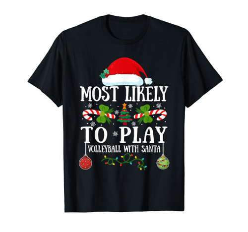 Funny Christmas Most Likely To Play Volleyball With Santa T-Shirt